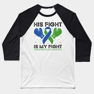 His Fight is My Fight Neurofibromatosis Awareness Baseball T-Shirt